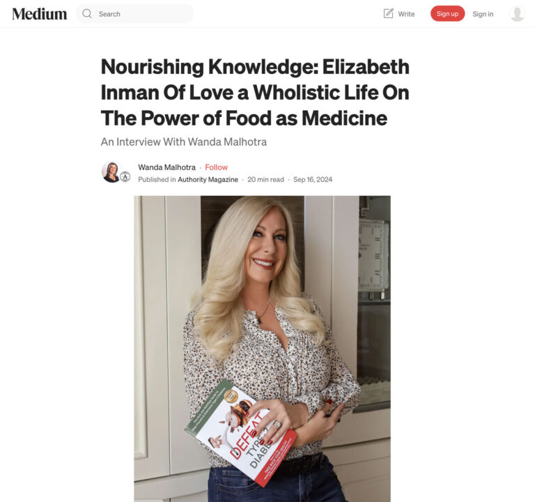 Nourishing Knowledge: Elizabeth Inman Of Love a Wholistic Life On The Power of Food as Medicine